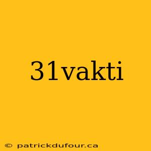 31vakti