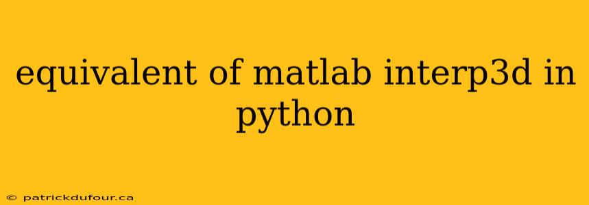 equivalent of matlab interp3d in python