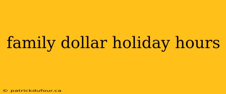 family dollar holiday hours