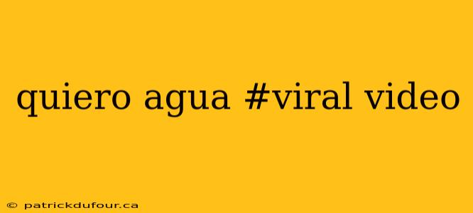 quiero agua #viral video