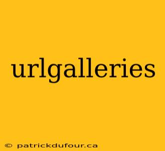 urlgalleries